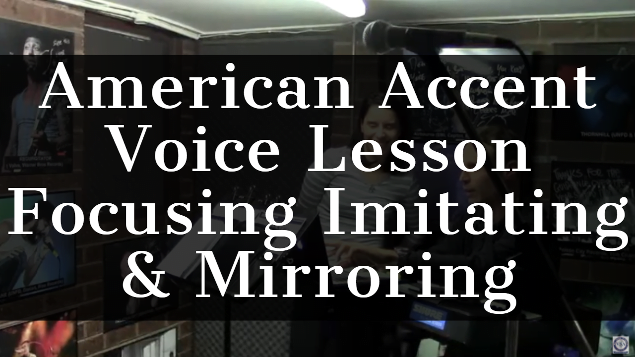 AmericanAccentVoiceLessonFocusingImitatingMirroring.png